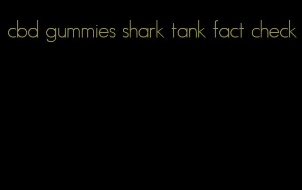 cbd gummies shark tank fact check