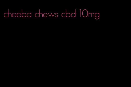 cheeba chews cbd 10mg