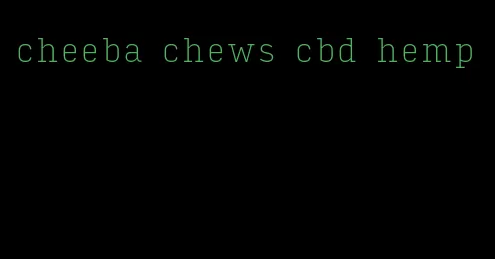 cheeba chews cbd hemp