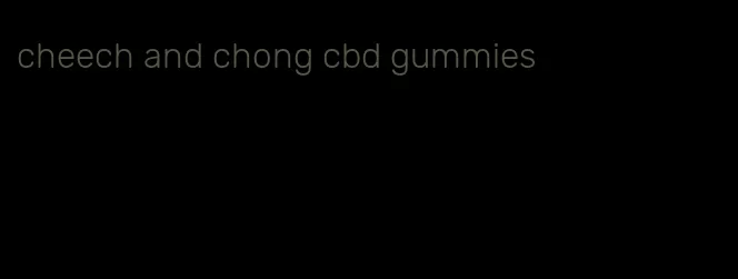 cheech and chong cbd gummies