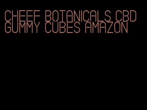 cheef botanicals cbd gummy cubes amazon