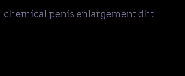 chemical penis enlargement dht