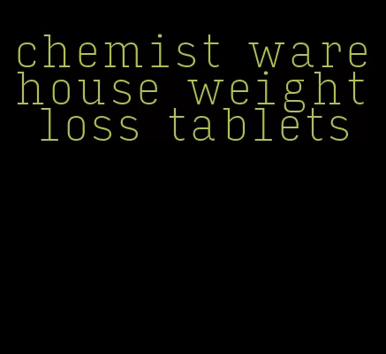 chemist warehouse weight loss tablets