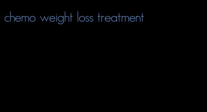 chemo weight loss treatment