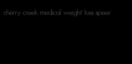 cherry creek medical weight loss speer