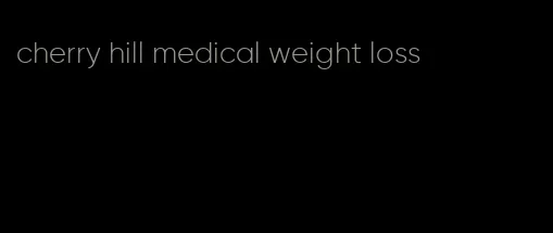 cherry hill medical weight loss