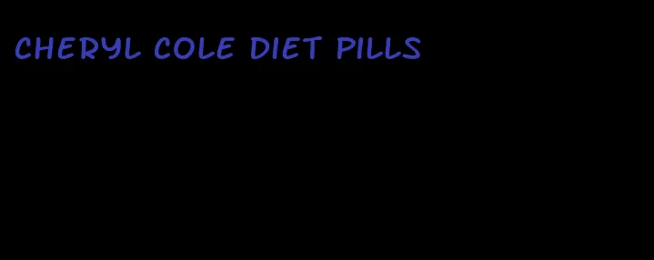 cheryl cole diet pills