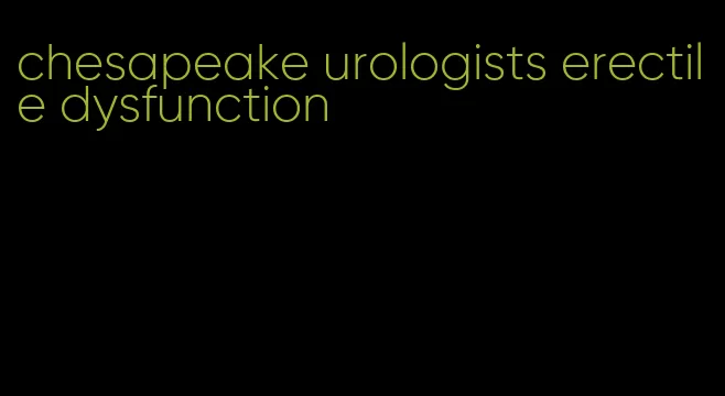 chesapeake urologists erectile dysfunction