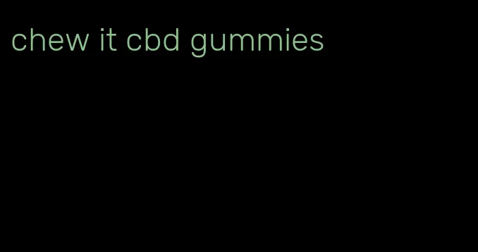 chew it cbd gummies