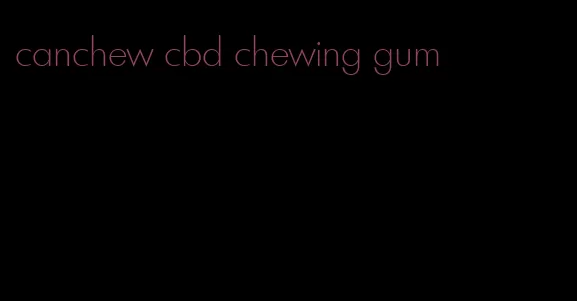 canchew cbd chewing gum