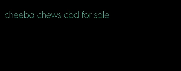 cheeba chews cbd for sale