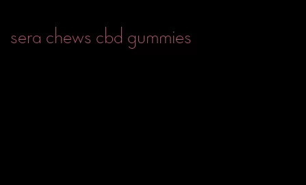 sera chews cbd gummies