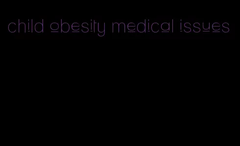 child obesity medical issues