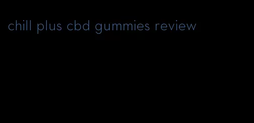 chill plus cbd gummies review