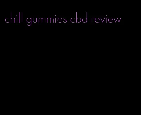 chill gummies cbd review