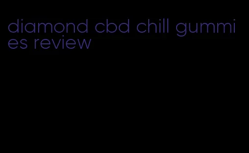 diamond cbd chill gummies review