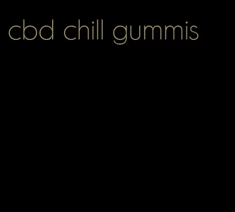 cbd chill gummis