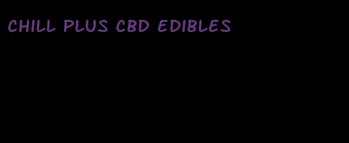 chill plus cbd edibles