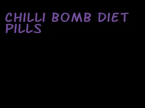 chilli bomb diet pills