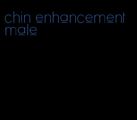 chin enhancement male