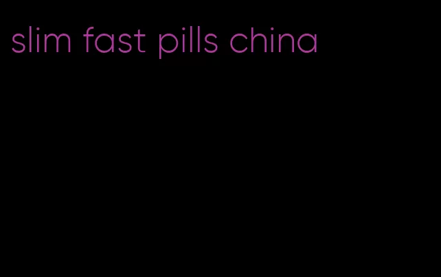 slim fast pills china