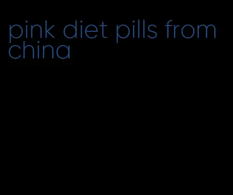 pink diet pills from china