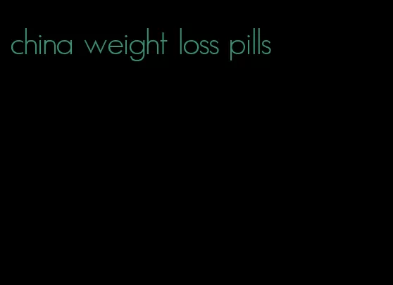 china weight loss pills