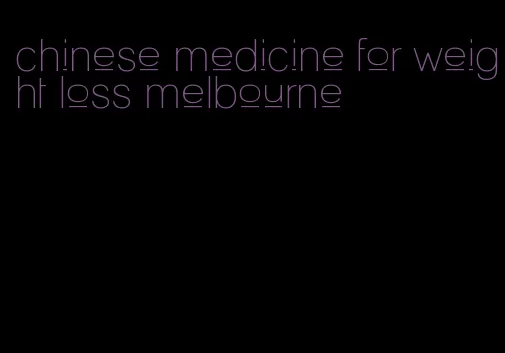 chinese medicine for weight loss melbourne