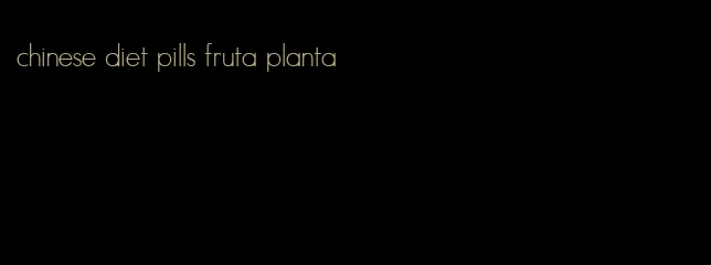 chinese diet pills fruta planta