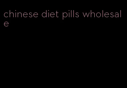 chinese diet pills wholesale