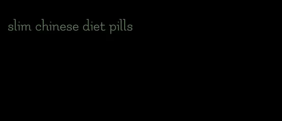 slim chinese diet pills