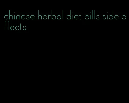 chinese herbal diet pills side effects