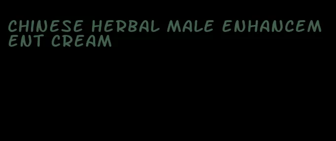 chinese herbal male enhancement cream