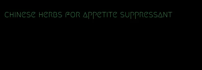 chinese herbs for appetite suppressant