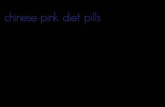 chinese pink diet pills