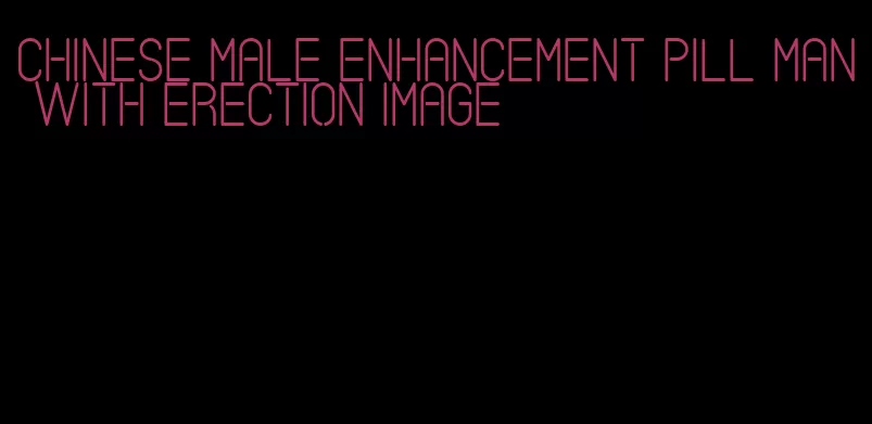 chinese male enhancement pill man with erection image