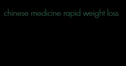 chinese medicine rapid weight loss