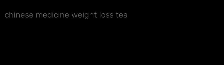 chinese medicine weight loss tea