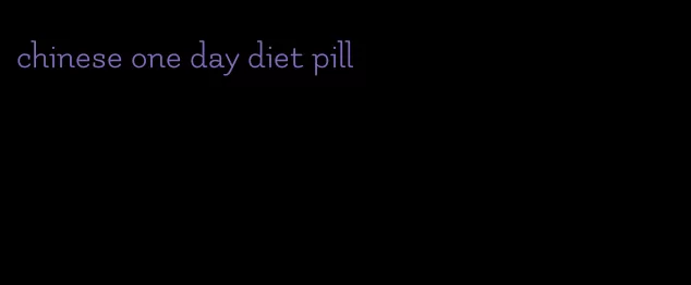 chinese one day diet pill