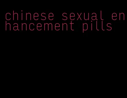 chinese sexual enhancement pills