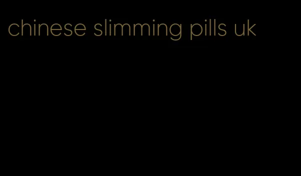 chinese slimming pills uk