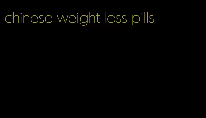 chinese weight loss pills