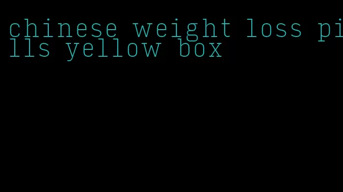 chinese weight loss pills yellow box