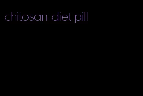 chitosan diet pill