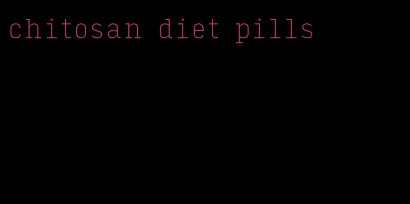 chitosan diet pills