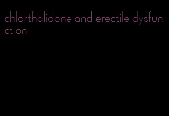 chlorthalidone and erectile dysfunction