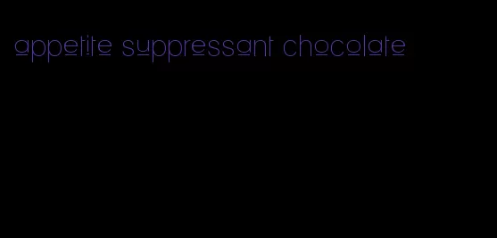 appetite suppressant chocolate