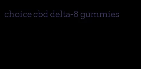 choice cbd delta-8 gummies