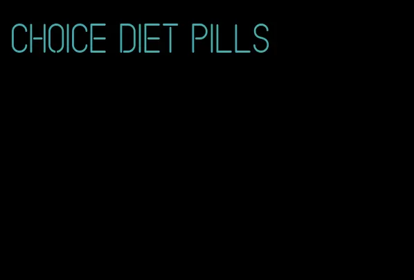 choice diet pills