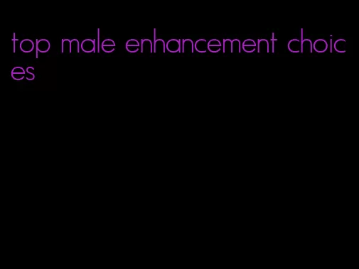 top male enhancement choices